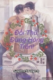 Đối Thủ, Đừng Hòng Trốn!