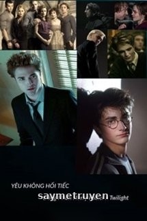 [Đồng Nhân Harry Potter x Twilight] Yêu Không Hối Tiếc