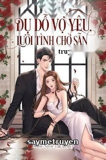 Dụ Dỗ Vợ Yêu Lưới Tình Chờ Sẵn