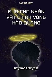 Đưa Cho Nhân Vật Chính Vòng Hào Quang