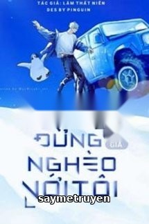 Đừng Có Giả Nghèo Với Tôi
