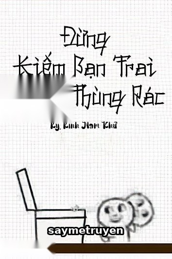 Đừng Kiếm Bạn Trai Trong Thùng Rác