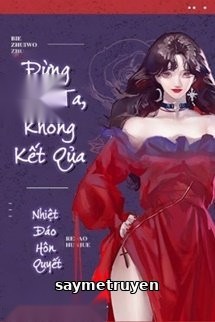 Đừng Truy Ta, Không Kết Quả