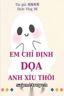Em Chỉ Định Dọa Anh Xíu Thôi