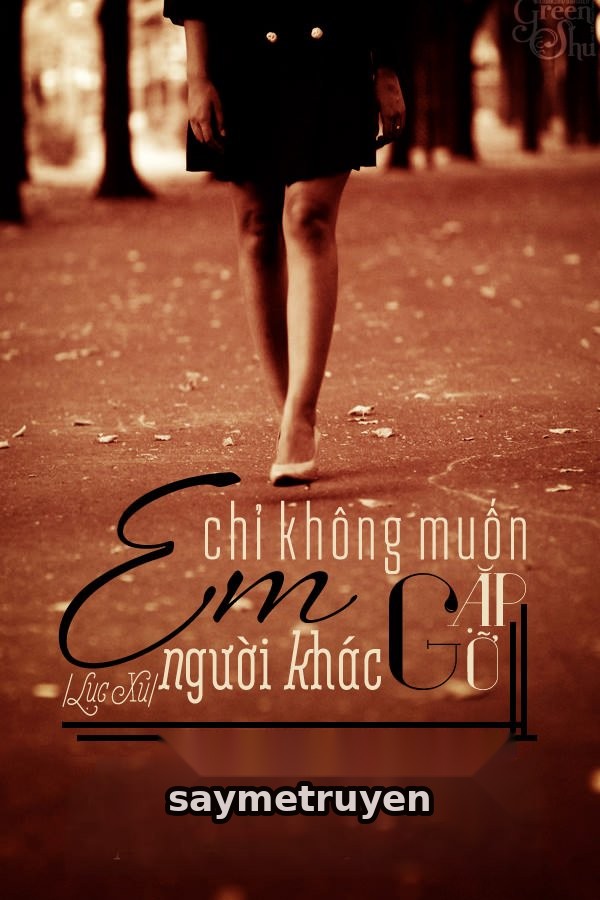 Em Chỉ Không Muốn Gặp Gỡ Người Khác