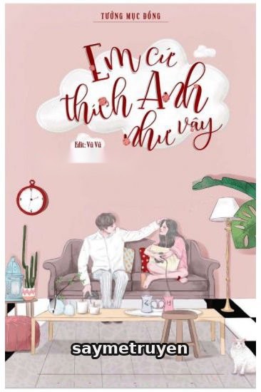 Em Cứ Thích Anh Như Vậy