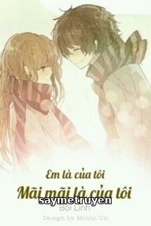 Em Là Của Tôi. Mãi Mãi Là Của Tôi.