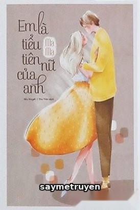 Em Là Tiểu Tiên Nữ Của Anh
