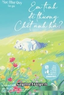 Em Tính Dễ Thương Chết Anh Hả?