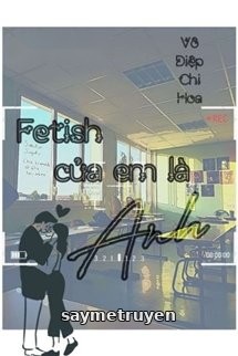 Fetish Của Em Là Anh