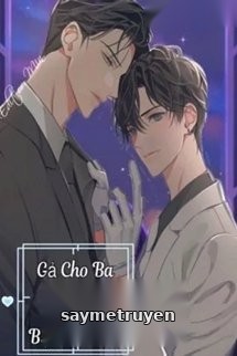 Gả Cho Ba Của Bạn Trai Cũ - Đam Mỹ
