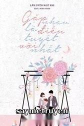 Gặp Nhau Là Điều Tuyệt Vời Nhất