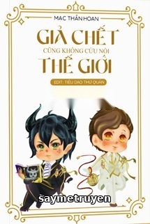Giả Chết Cũng Không Cứu Nổi Thế Giới