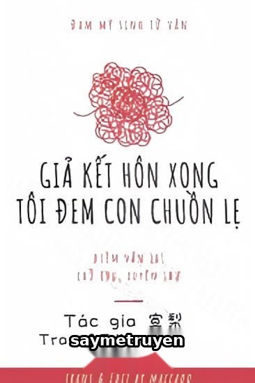Giả Kết Hôn Xong Tôi Đem Con Chuồn Lẹ