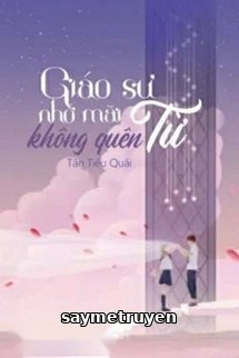 Giáo Sư Từ Nhớ Mãi Không Quên