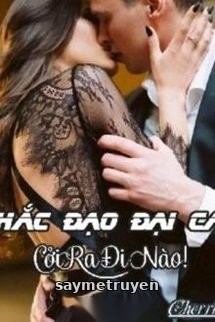 Hắc Đạo Đại Ca Cởi Ra Đi Nào!