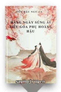 Hằng Ngày Sủng Ái Tiểu Goá Phụ Hoàng Hậu