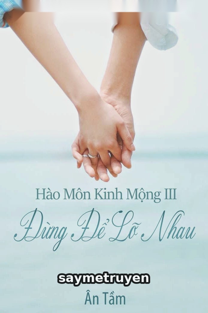 Hào Môn Kinh Mộng III: Đừng Để Lỡ Nhau
