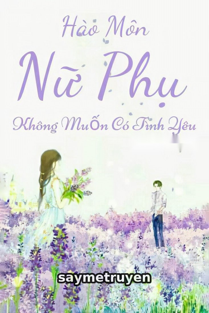 Hào Môn Nữ Phụ Không Muốn Có Tình Yêu