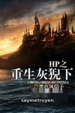 Harry Potter - Trọng Sinh Hôi Nghê Hạ