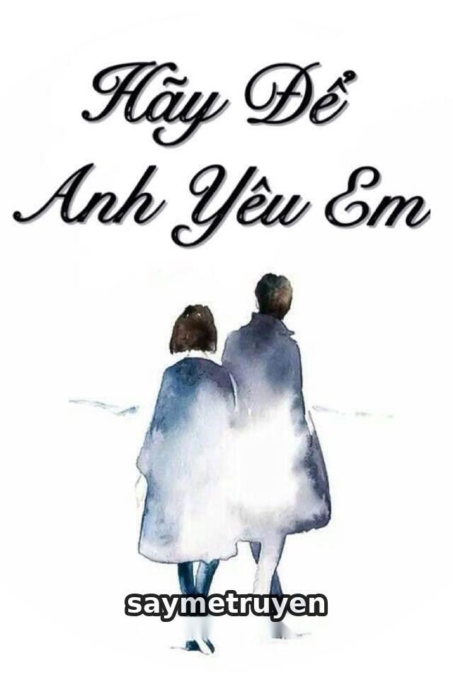 Hãy Để Anh Yêu Em