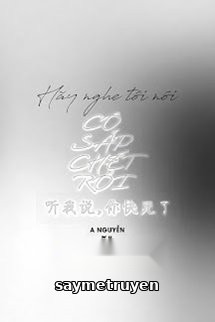 Hãy Nghe Tôi Nói, Cô Sắp Chết Rồi