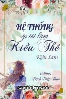 Hệ Thống Ép Tôi Làm Kiều Thê