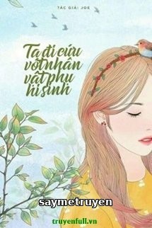 [Hệ Thống] Ta Đi Cứu Vớt Nhân Vật Phụ Hi Sinh