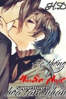 Hệ Thống Thuần Phục Hoa Tâm Nhân
