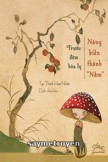 Hòa Ly Đêm Trước, Nàng Biến Thành Nấm