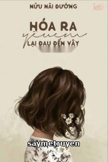 Hóa Ra Yêu Em Lại Đau Đến Vậy