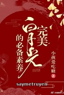 Hoàn Mỹ Bạch Nguyệt Quang Chuẩn Bị Tu Dưỡng