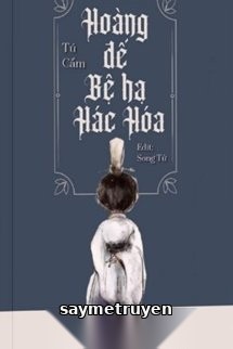 Hoàng Đế Bệ Hạ Hắc Hóa