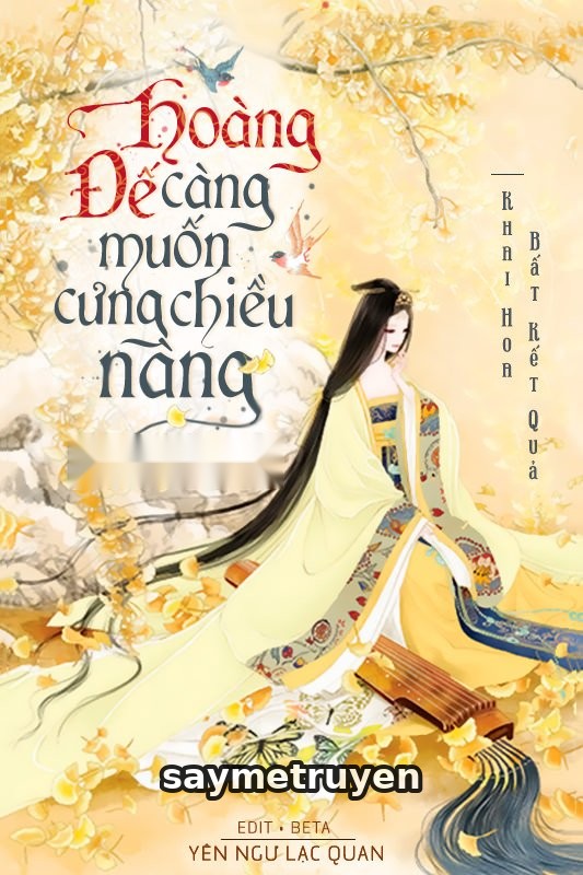 Hoàng Đế Càng Muốn Cưng Chiều Nàng