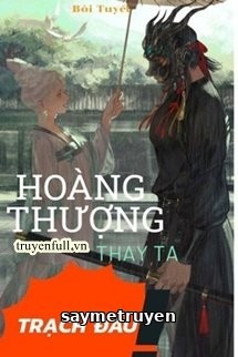 Hoàng Thượng Thay Ta Trạch Đấu