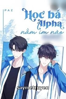 Học Bá Alpha, Nằm Im Nào