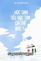 Học Sinh Tiểu Học Tán Gái Thế Nào?