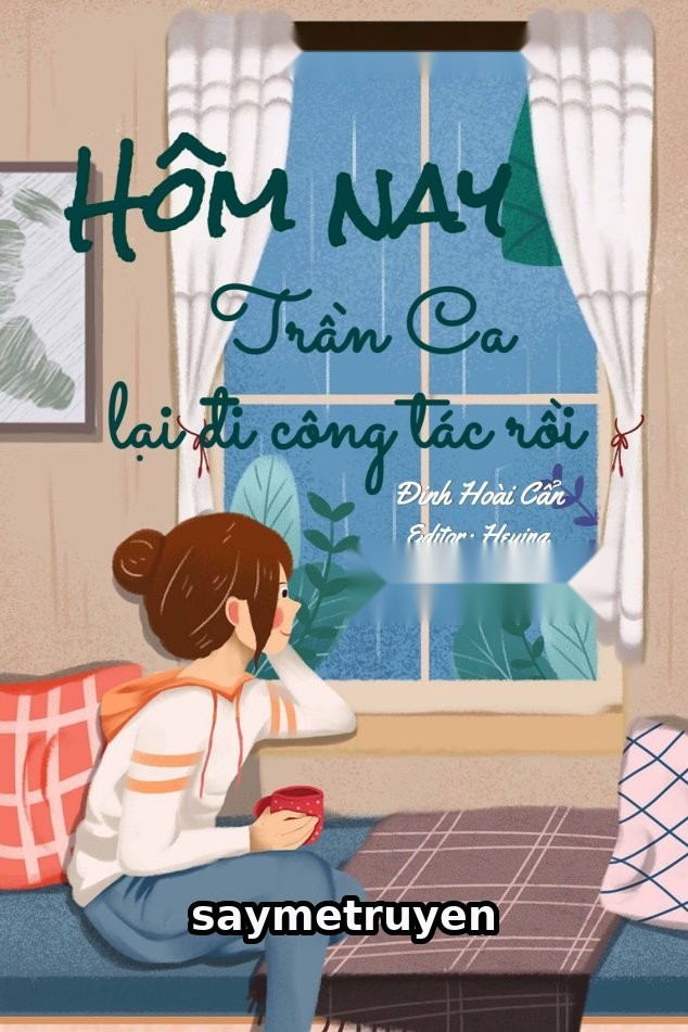 Hôm Nay Trần Ca Lại Đi Công Tác Rồi
