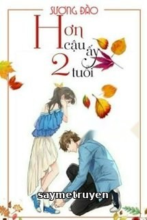 Hơn Cậu Ấy Hai Tuổi