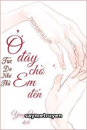 [Hư Nhĩ Dĩ Đãi] Ở Đây Chờ Em Đến!