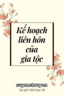 Kế Hoạch Liên Hôn Của Gia Tộc