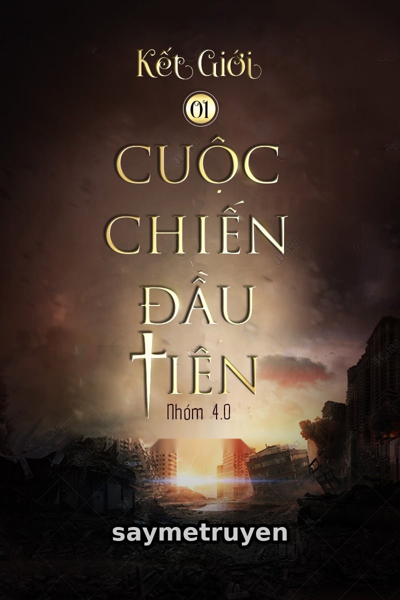 Kết Giới 1 - Cuộc Chiến Đầu Tiên