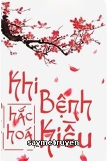 Khi Bệnh Kiều Hắc Hóa