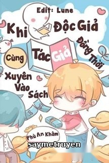 Khi Độc Giả Cùng Tác Giả Đồng Thời Xuyên Vào Sách