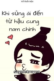 Khi Sủng Ái Đến Từ Hậu Cung Nam Chính