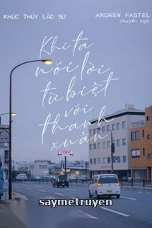 Khi Ta Nói Lời Từ Biệt Với Thanh Xuân