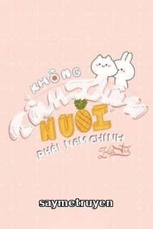 Không Cẩn Thận Nuôi Phải Nam Chính