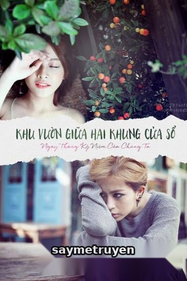 Khu Vườn Giữa Hai Khung Cửa Sổ - Ngày Tháng Kỷ Niệm Của Chúng Ta