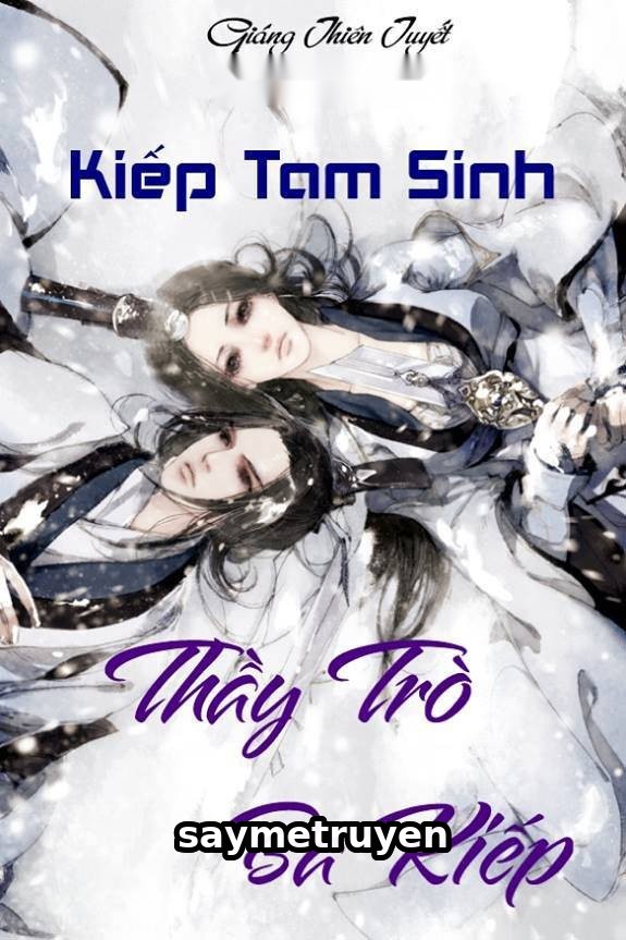 Kiếp Tam Sinh! Thầy Trò Ba Kiếp