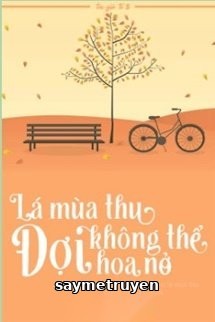 Lá Mùa Thu Không Thể Đợi Hoa Nở